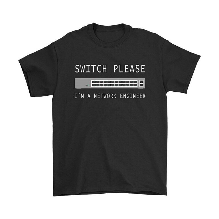 Funny Network Engineer T-Shirt - Switch Please - Buy Online