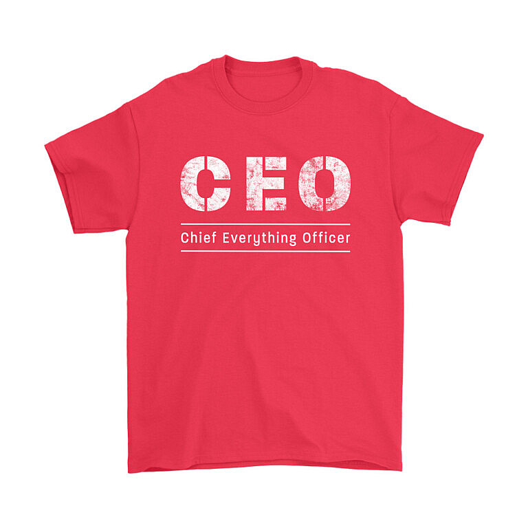 CEO T-Shirt: Chief Everything Officer 