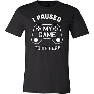 I Paused My Game T-ShirtT-Shirt for Video Gamers - Smart Foxes